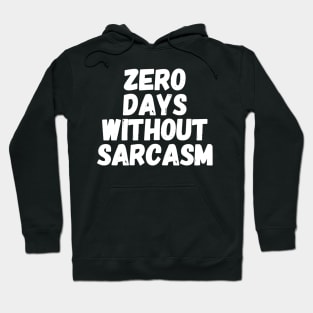 Zero days without sarcasm Hoodie